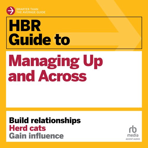 HBR Guide to Managing Up and Across