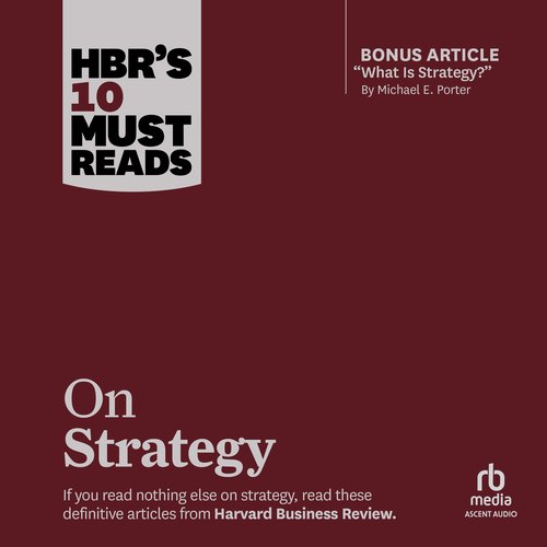 HBR's 10 Must Reads on Strategy (including featured article 'What Is Strategy?' by Michael E. Porter)