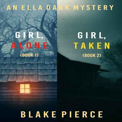 Ella Dark FBI Suspense Thriller Bundle An: Girl Alone (#1) and Girl Taken (#2)