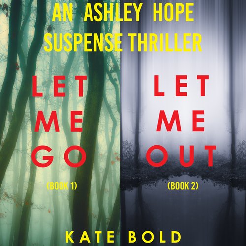 Ashley Hope Suspense Thriller Bundle An:  Let Me Go (#1) and Let Me Out (#2)