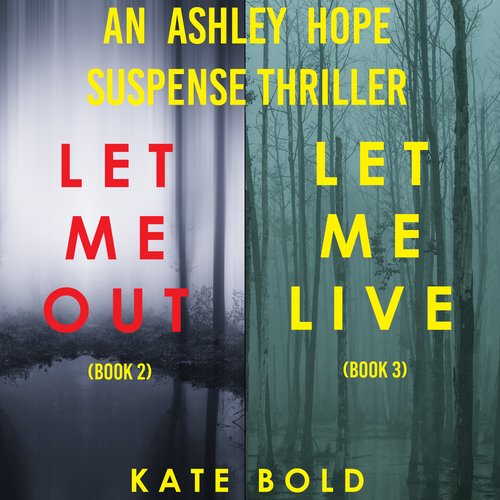 Ashley Hope Suspense Thriller Bundle An:  Let Me Out (#2) and Let Me Live (#3)