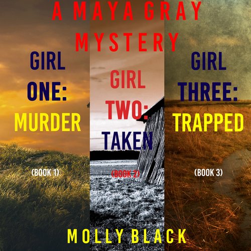 Maya Gray FBI Suspense Thriller Bundle A: Girl One: Murder (#1) Girl Two: Taken (#2) and Girl Three: Trapped (#3)