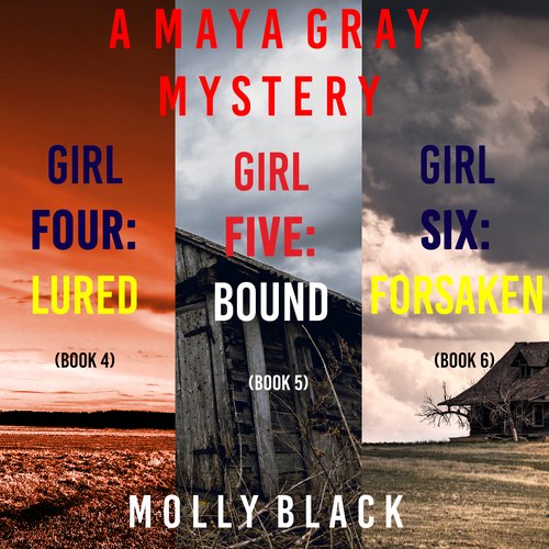 Maya Gray FBI Suspense Thriller Bundle A: Girl Four: Lured (#4) Girl Five: Bound (#5) and Girl Six: Forsaken (#6)