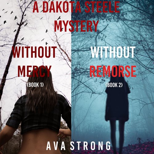 Dakota Steele FBI Suspense Thriller Bundle: Without Mercy (#1) and Without Remorse (#2)