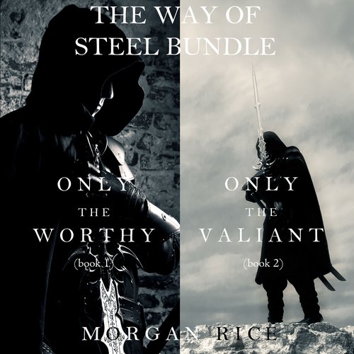 Way of Steel Bundle The: Only the Worthy (#1) and Only the Valiant (#2)