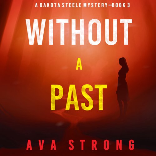 Without A Past (A Dakota Steele FBI Suspense Thriller—Book 3)