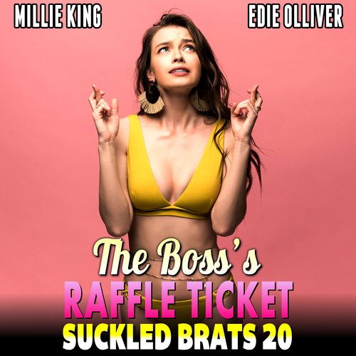 Boss’s Raffle Ticket   The: Suckled Brats 20  (Lactation Erotica Rough Sex BDSM Erotica)