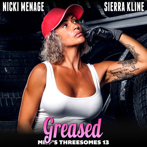 Greased : Milf’s Threesomes 13  (MFM Threesome Erotica)