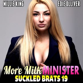 More Milk Minister : Suckled Brats 19  (Lactation Erotica Rough Sex BDSM Erotica) thumbnail