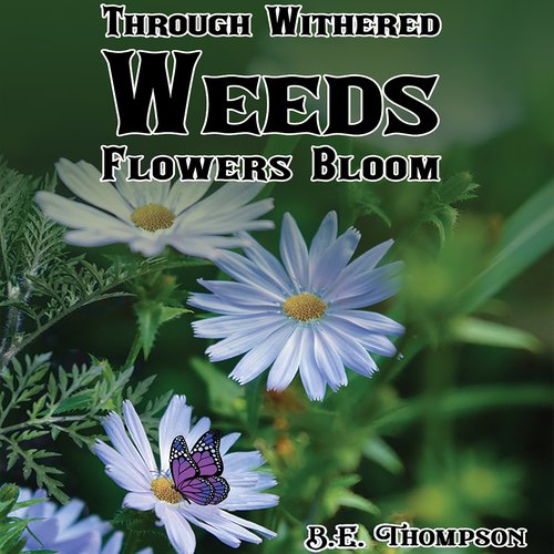 Through Withered Weeds Flowers Bloom