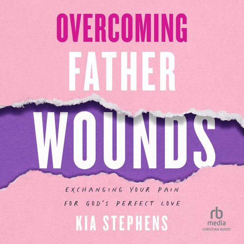 Overcoming Father Wounds