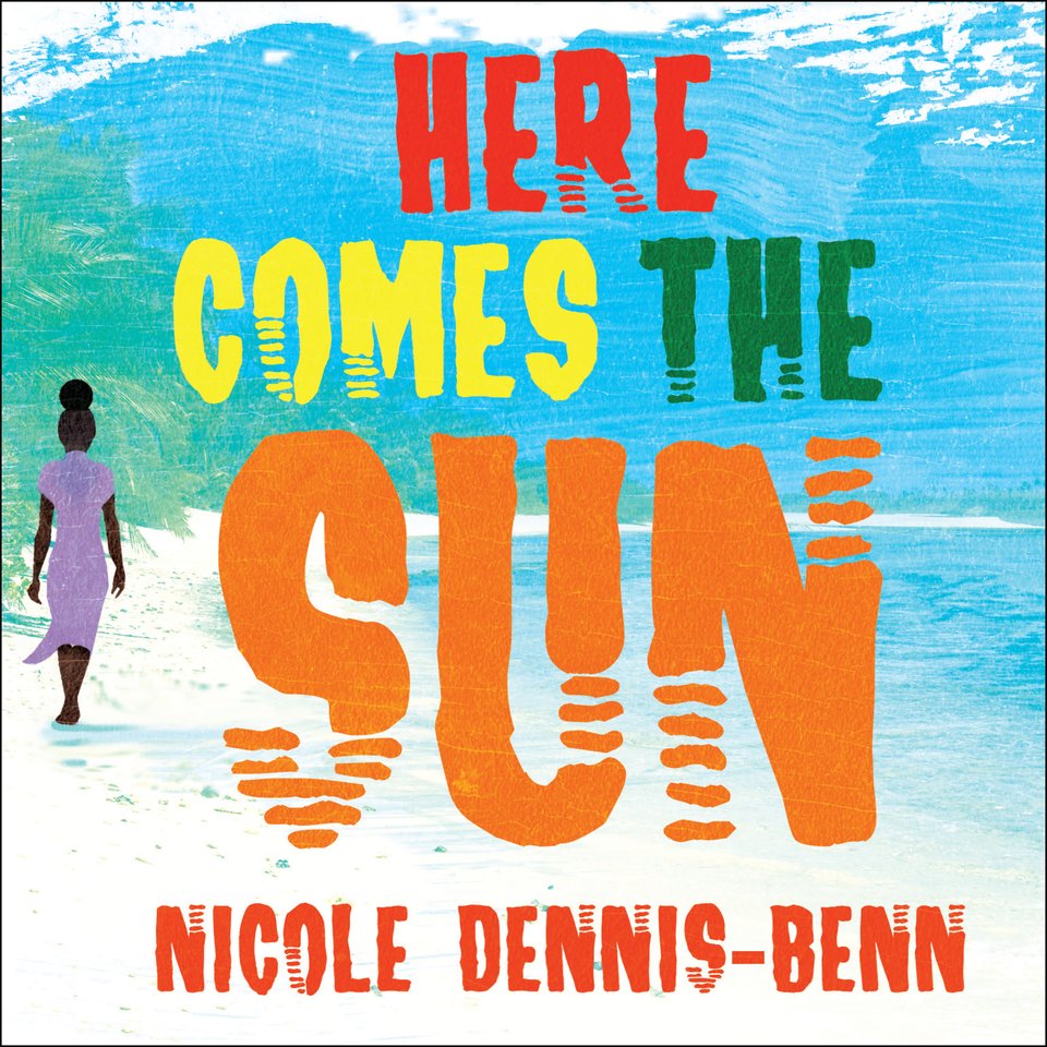 Here Comes the Sun - Audiobook, by Nicole Dennis-Benn | Chirp