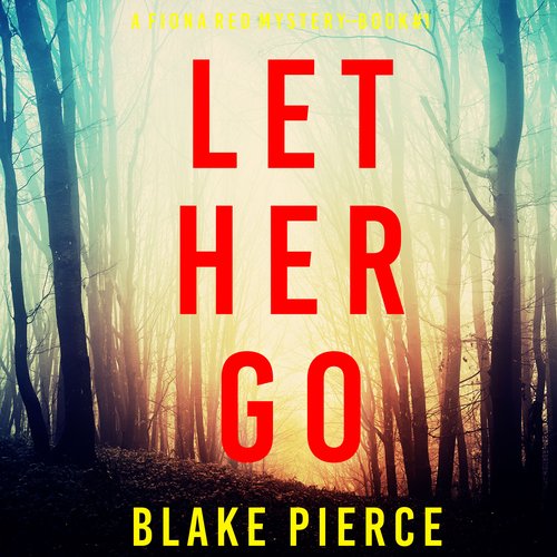 Let Her Go (A Fiona Red FBI Suspense Thriller—Book 1)