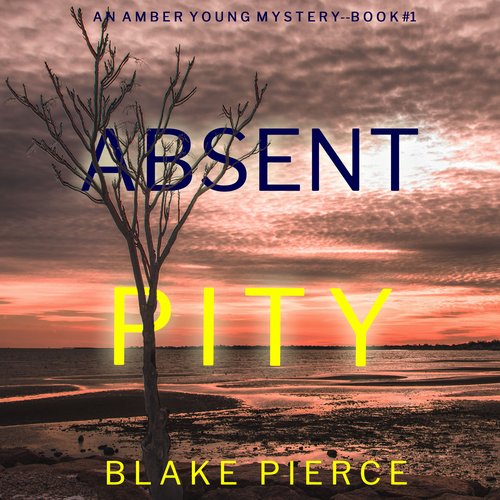 Absent Pity (An Amber Young FBI Suspense Thriller—Book 1)