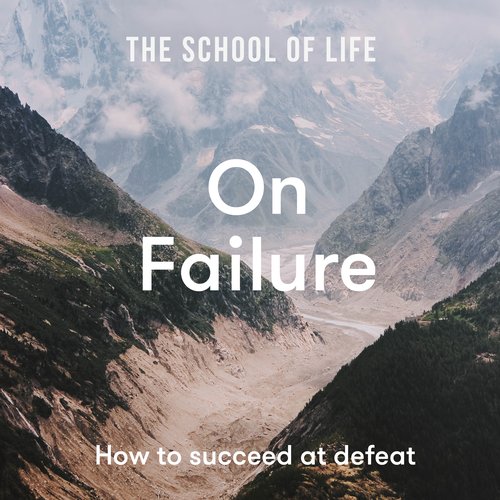 School of Life The: On Failure