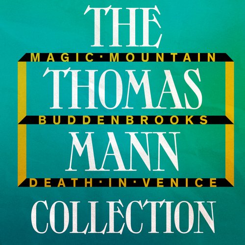 Thomas Mann Collection The: Magic Mountain Buddenbrooks and Death in Venice