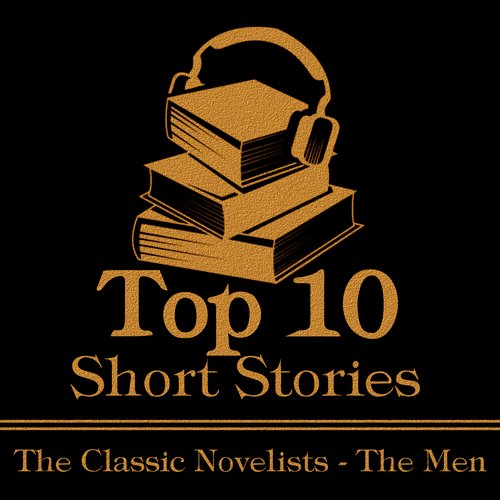 Top 10 Short Stories The - The Classic Novelists - The Men