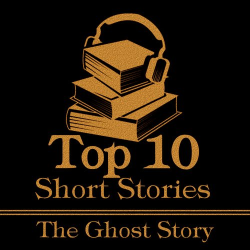 Top 10 Short Stories The - The Ghost Story