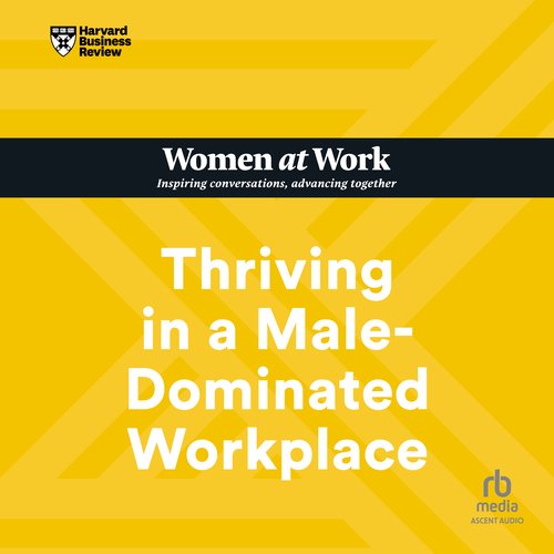 Thriving in a Male-Dominated Workplace