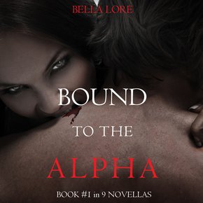 Bound to the Alpha: Book #1 in 9 Novellas by Bella Lore thumbnail