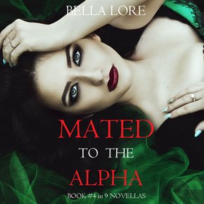 Mated to the Alpha: Book #4 in 9 Novellas by Bella Lore thumbnail
