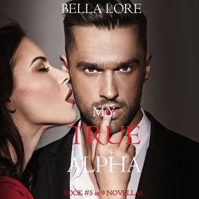 My True Alpha: Book #5 in 9 Novellas by Bella Lore thumbnail