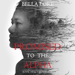 Promised to the Alpha: Book #6 in 9 Novellas by Bella Lore thumbnail