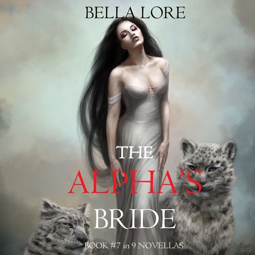 Alpha’s Bride The: Book #7 in 9 Novellas by Bella Lore