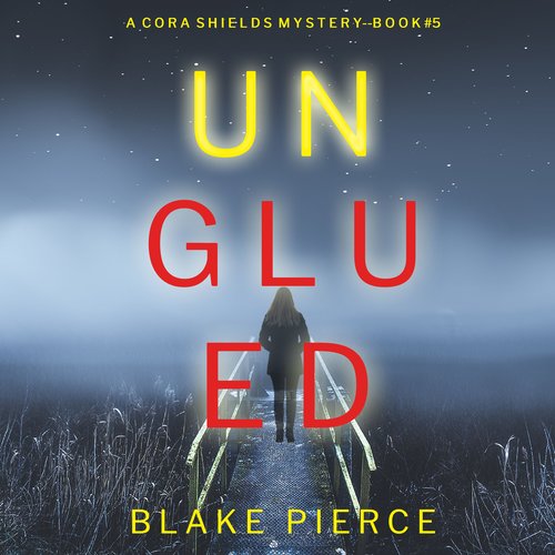 Unglued (A Cora Shields Suspense Thriller—Book 5)