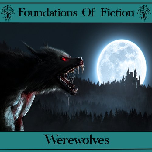 Foundations of Fiction The - Werewolves