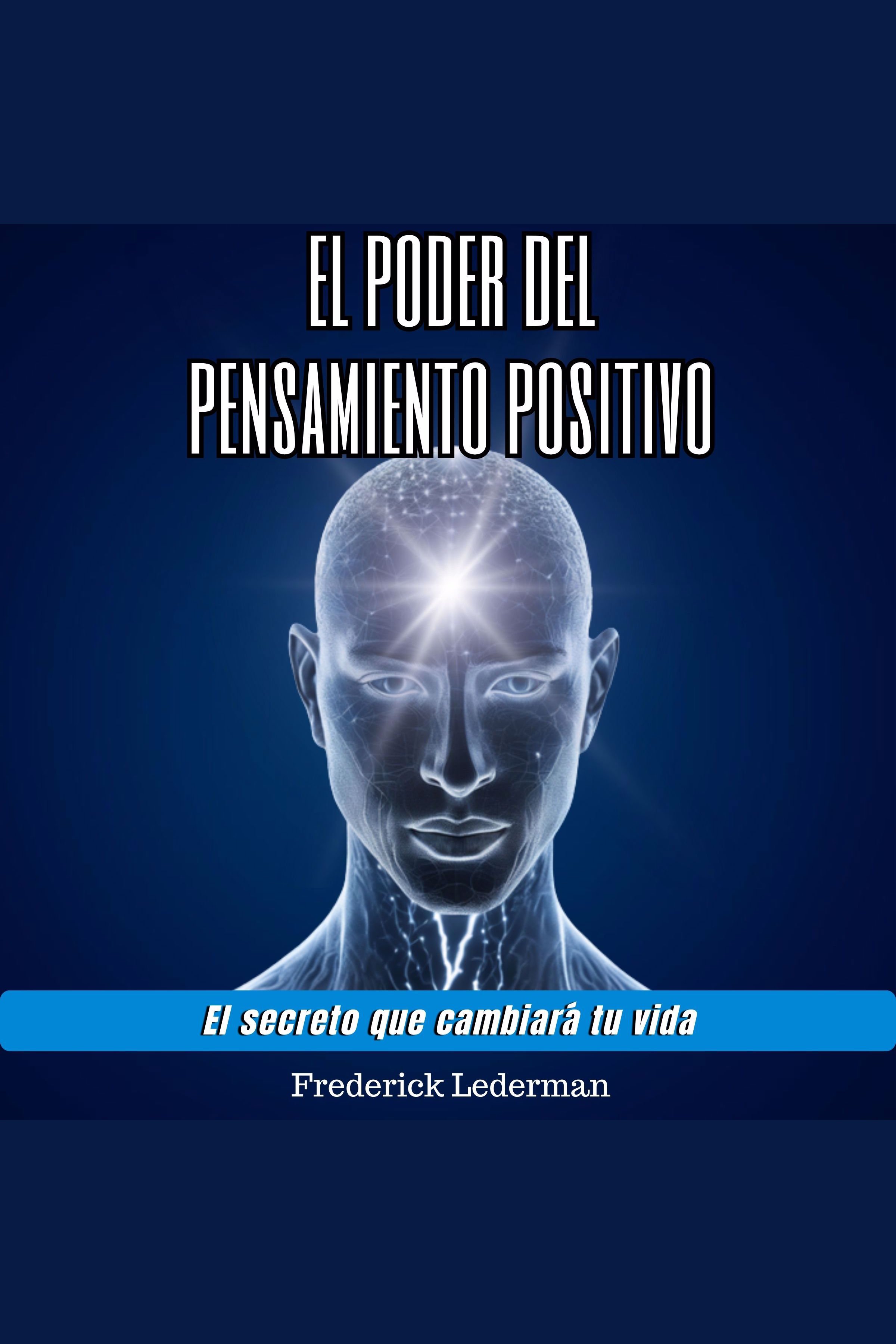 El Poder Del Pensamiento Positivo. El Secreto Que Cambiará Tu Vida. | Beek