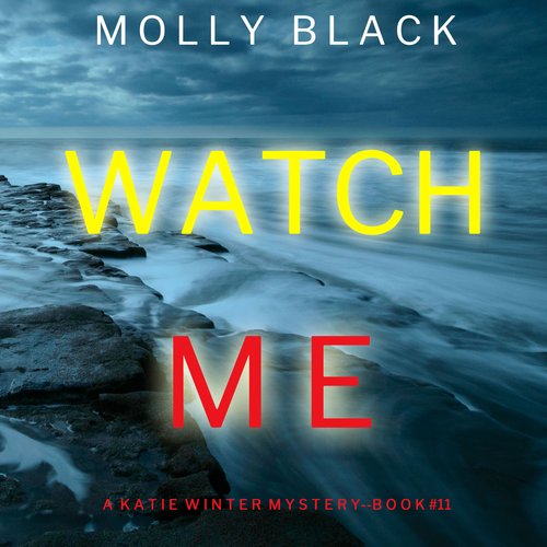 Watch Me (A Katie Winter FBI Suspense Thriller—Book 11)