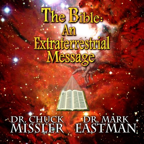 Bible The: An Extraterrestrial Message