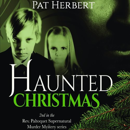 Haunted Christmas:  Book 2 (Reverend Paltoquet Mystery Series)