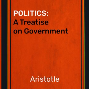 Politics: A Treatise on Government - Artistotle thumbnail