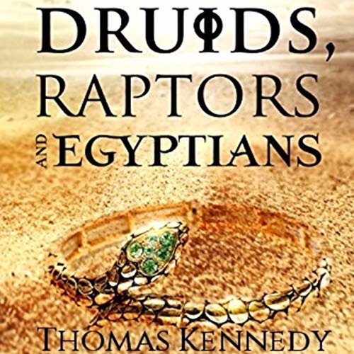 Druids Raptors and Egyptians