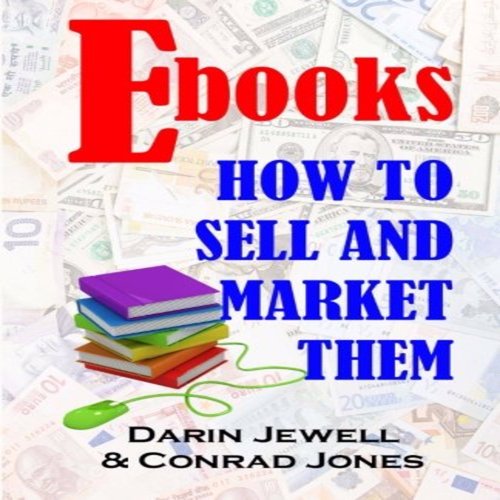 E-books:  How to Market and Sell Them