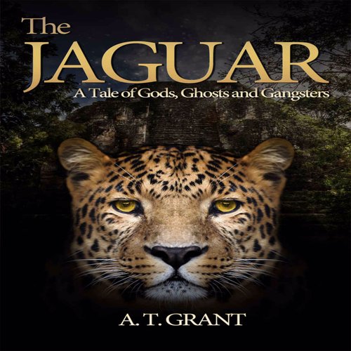 Jaguar The:  A Tale Of Gods. Ghosts and Gangsters