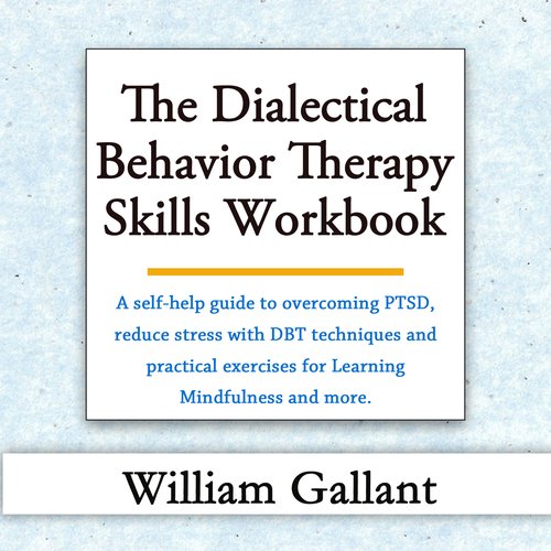 The Dialectical Behavior Therapy Skills Workbook