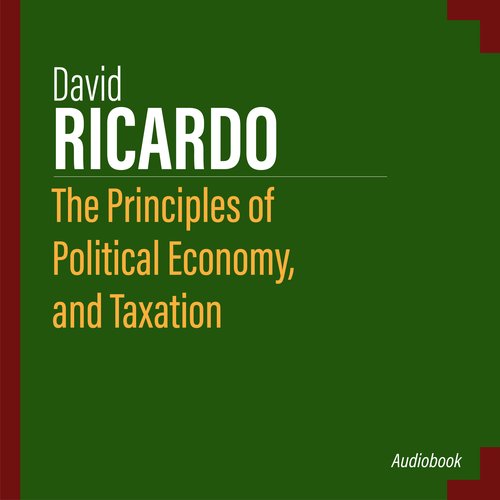 The Principles of Political Economy and Taxation