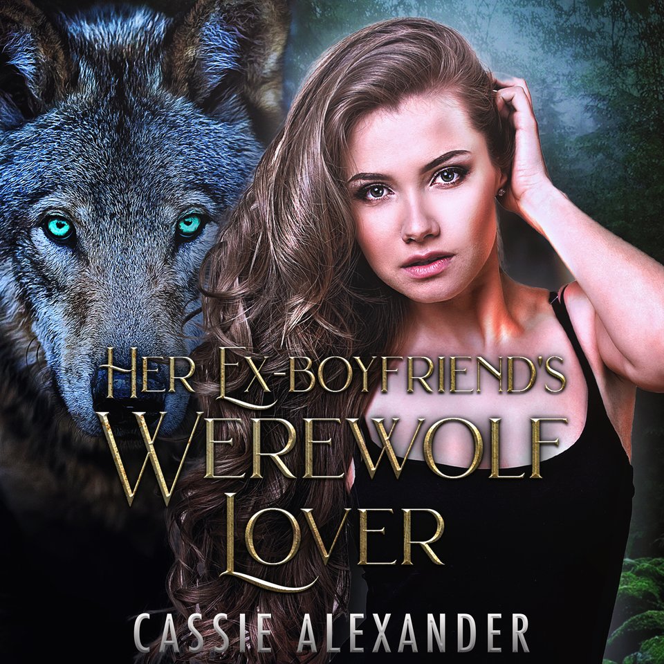 Her Ex-boyfriend's Werewolf Lover by Cassie Alexander - Audiobook