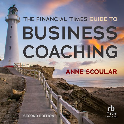 The Financial Times Guide to Business Coaching 2nd Edition