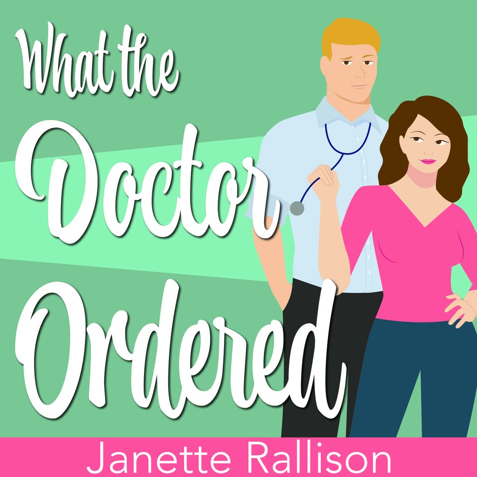 What the Doctor Ordered by Janette Rallison - Audiobook