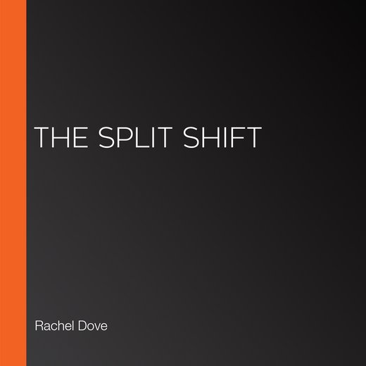 The Split Shift