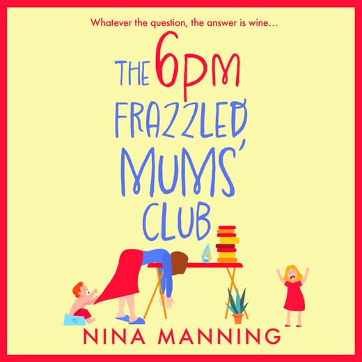 The 6pm Frazzled Mums' Club