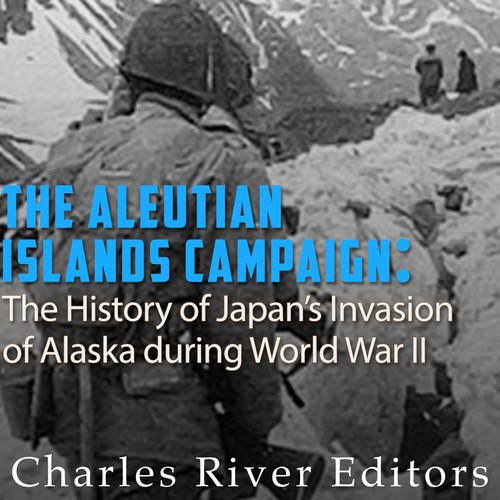 The Aleutian Islands Campaign