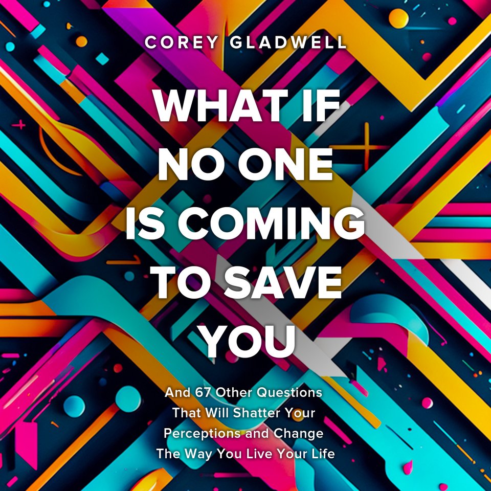 what-if-no-one-is-coming-to-save-you-by-corey-gladwell-audiobook