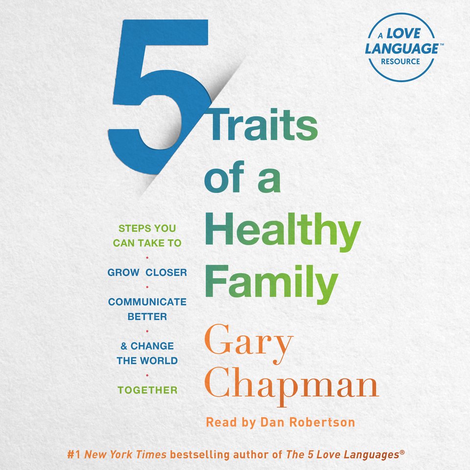 5 Traits of a Healthy Family by Derek Chapman & Gary Chapman Audiobook