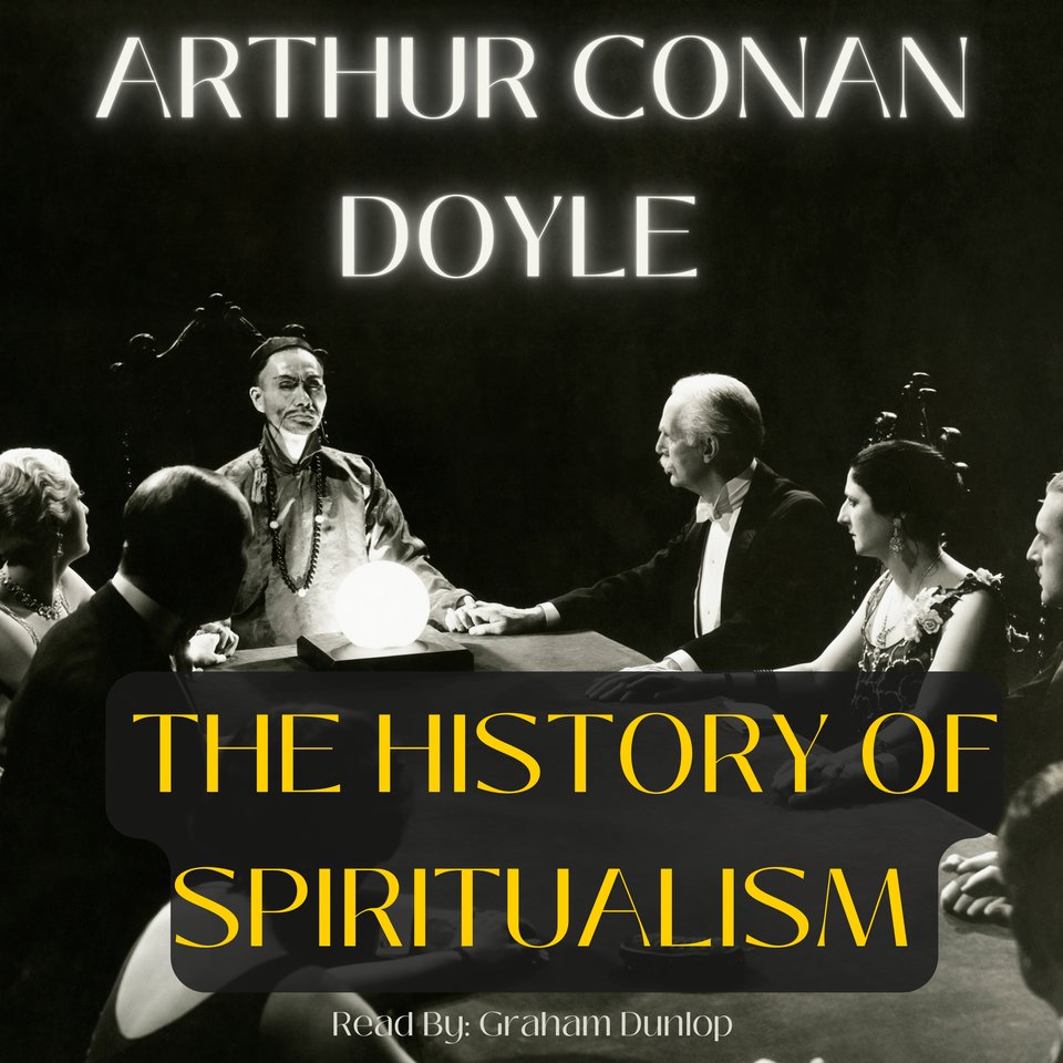 The History of Spiritualism by Arthur Conan Doyle - Audiobook