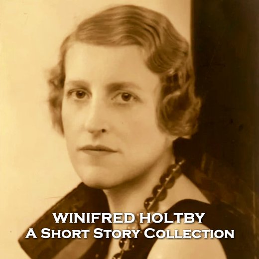 Winifred Holtby - A Short Story Collection